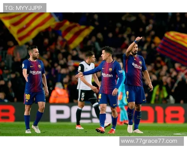 巴萨主场再胜瓦伦西亚获四连胜赛果喜人